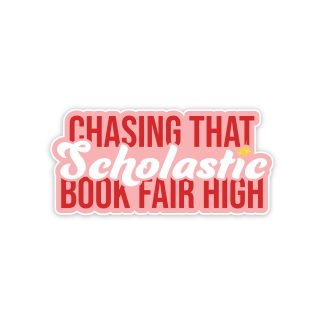 Chasing That Scholastic Book Fair High Vinyl Sticker