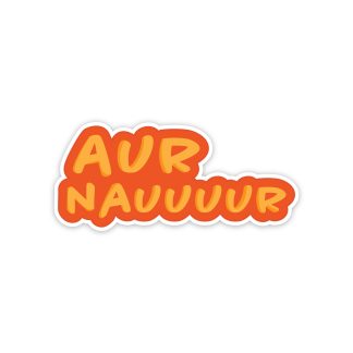 Aur nauuuur