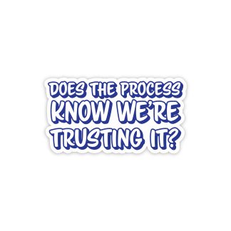 Does the process know we're trusting it?
